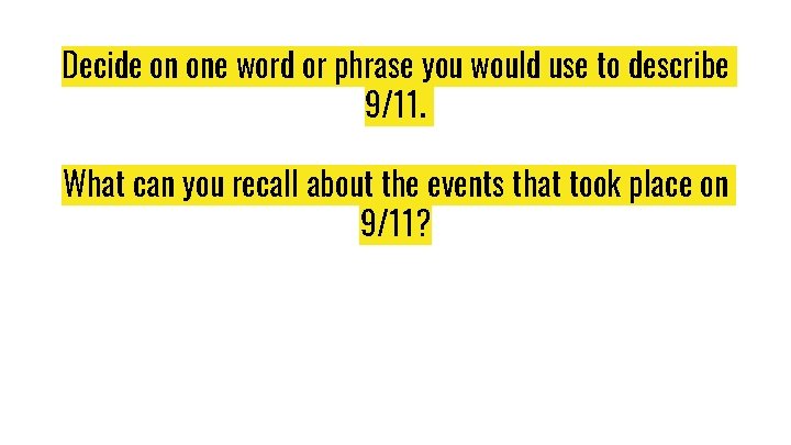 Decide on one word or phrase you would use to describe 9/11. What can Decide on one word or phrase you would use to describe 9/11. What can