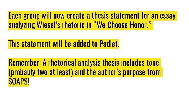 Each group will now create a thesis statement for an essay analyzing Wiesel’s rhetoric Each group will now create a thesis statement for an essay analyzing Wiesel’s rhetoric