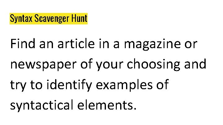 Syntax Scavenger Hunt Find an article in a magazine or newspaper of your choosing Syntax Scavenger Hunt Find an article in a magazine or newspaper of your choosing