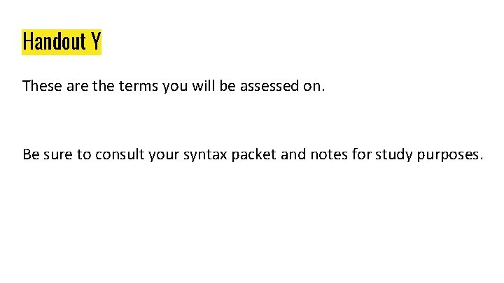 Handout Y These are the terms you will be assessed on. Be sure to Handout Y These are the terms you will be assessed on. Be sure to
