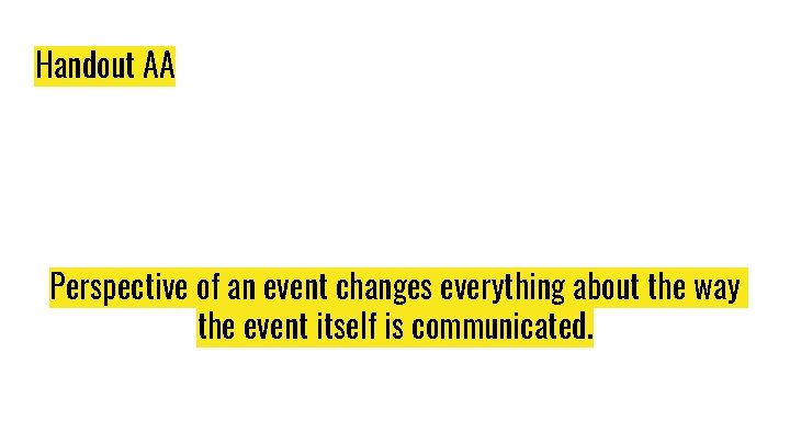 Handout AA Perspective of an event changes everything about the way the event itself Handout AA Perspective of an event changes everything about the way the event itself