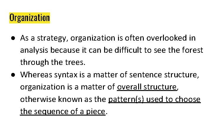 Organization ● As a strategy, organization is often overlooked in analysis because it can Organization ● As a strategy, organization is often overlooked in analysis because it can