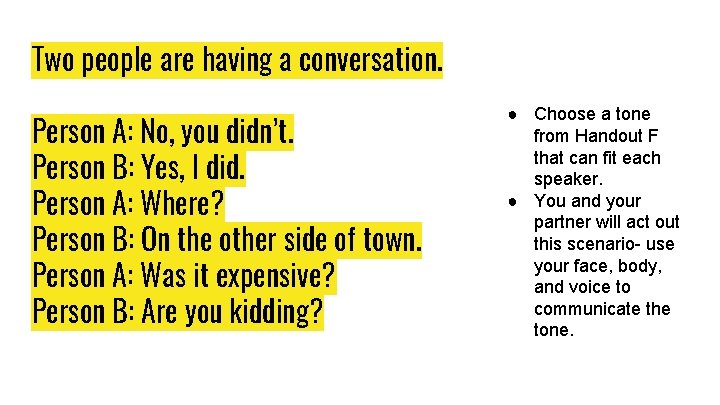 Two people are having a conversation. Person A: No, you didn’t. Person B: Yes, Two people are having a conversation. Person A: No, you didn’t. Person B: Yes,