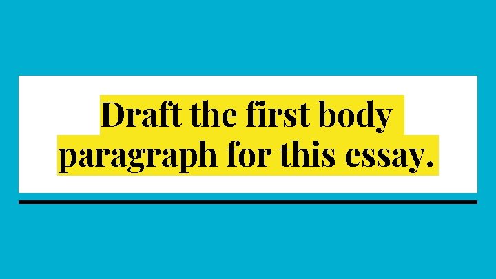 Draft the first body paragraph for this essay. Draft the first body paragraph for this essay.