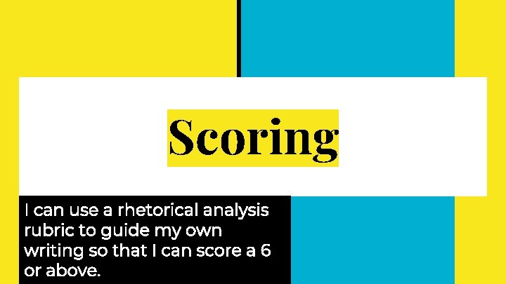 Scoring I can use a rhetorical analysis rubric to guide my own writing so Scoring I can use a rhetorical analysis rubric to guide my own writing so