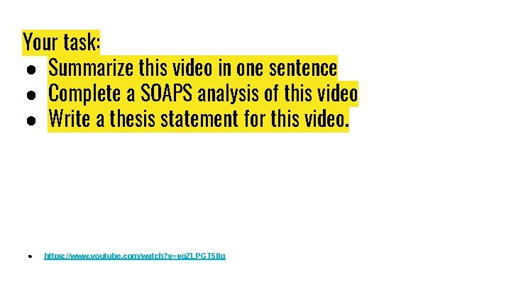 Your task: ● Summarize this video in one sentence ● Complete a SOAPS analysis Your task: ● Summarize this video in one sentence ● Complete a SOAPS analysis