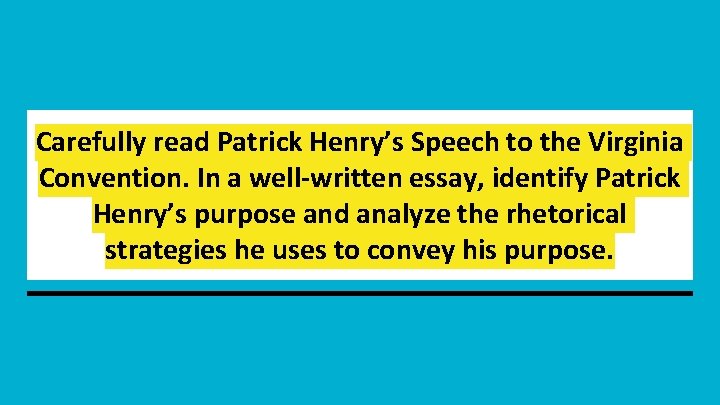 Carefully read Patrick Henry’s Speech to the Virginia Convention. In a well-written essay, identify Carefully read Patrick Henry’s Speech to the Virginia Convention. In a well-written essay, identify