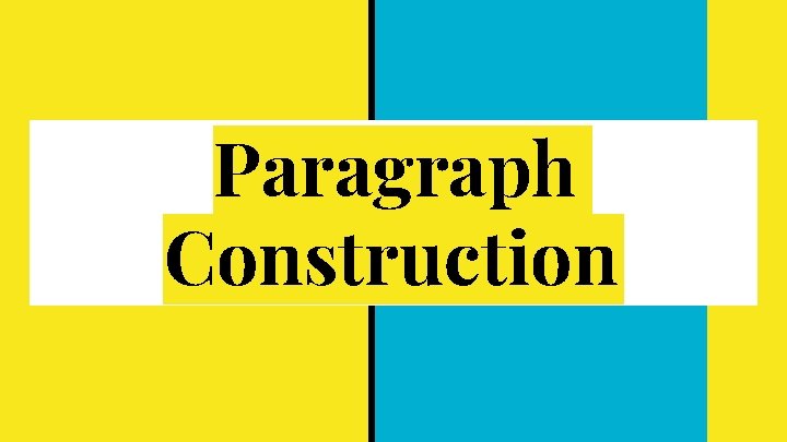 Paragraph Construction Paragraph Construction