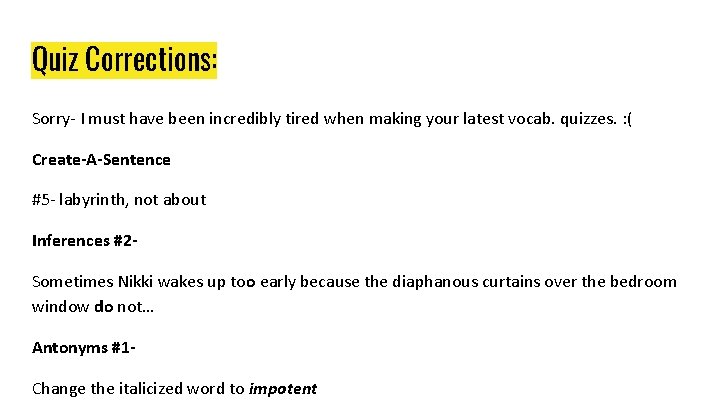 Quiz Corrections: Sorry- I must have been incredibly tired when making your latest vocab. Quiz Corrections: Sorry- I must have been incredibly tired when making your latest vocab.