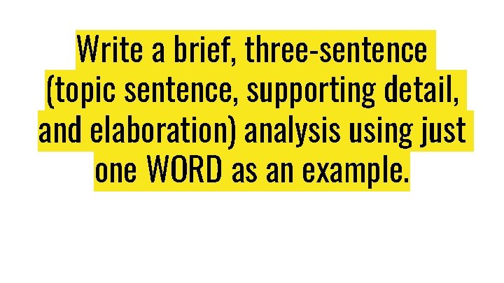 Write a brief, three-sentence (topic sentence, supporting detail, and elaboration) analysis using just one Write a brief, three-sentence (topic sentence, supporting detail, and elaboration) analysis using just one