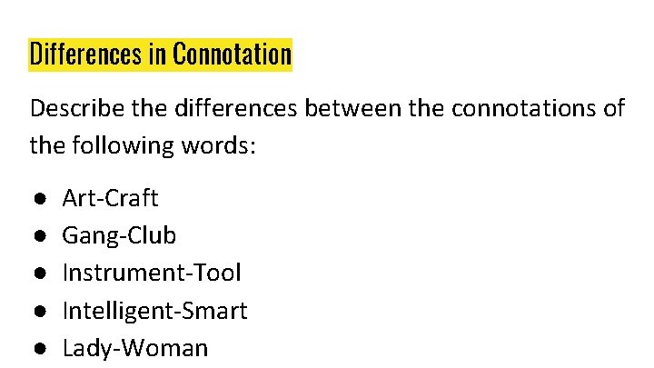 Differences in Connotation Describe the differences between the connotations of the following words: ● Differences in Connotation Describe the differences between the connotations of the following words: ●