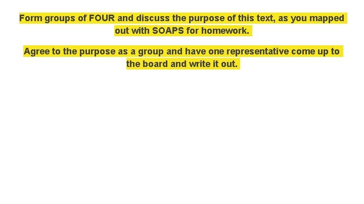 Form groups of FOUR and discuss the purpose of this text, as you mapped Form groups of FOUR and discuss the purpose of this text, as you mapped