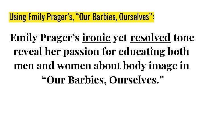 Using Emily Prager’s, “Our Barbies, Ourselves”: Emily Prager’s ironic yet resolved tone reveal her Using Emily Prager’s, “Our Barbies, Ourselves”: Emily Prager’s ironic yet resolved tone reveal her