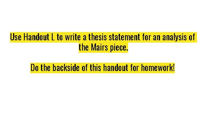 Use Handout L to write a thesis statement for an analysis of the Mairs Use Handout L to write a thesis statement for an analysis of the Mairs