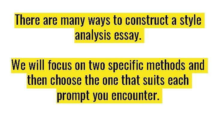 There are many ways to construct a style analysis essay. We will focus on There are many ways to construct a style analysis essay. We will focus on