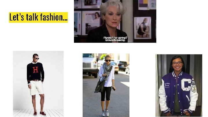 Let’s talk fashion. . . Let’s talk fashion. . .