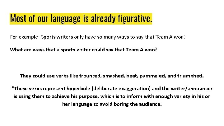 Most of our language is already figurative. For example- Sports writers only have so Most of our language is already figurative. For example- Sports writers only have so