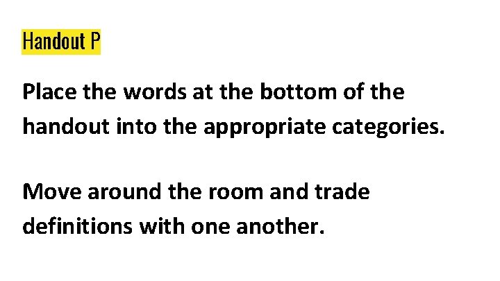 Handout P Place the words at the bottom of the handout into the appropriate Handout P Place the words at the bottom of the handout into the appropriate