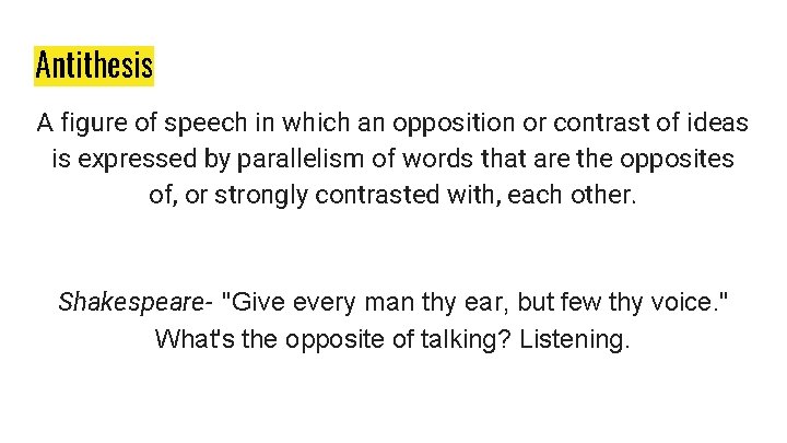 Antithesis A figure of speech in which an opposition or contrast of ideas is Antithesis A figure of speech in which an opposition or contrast of ideas is
