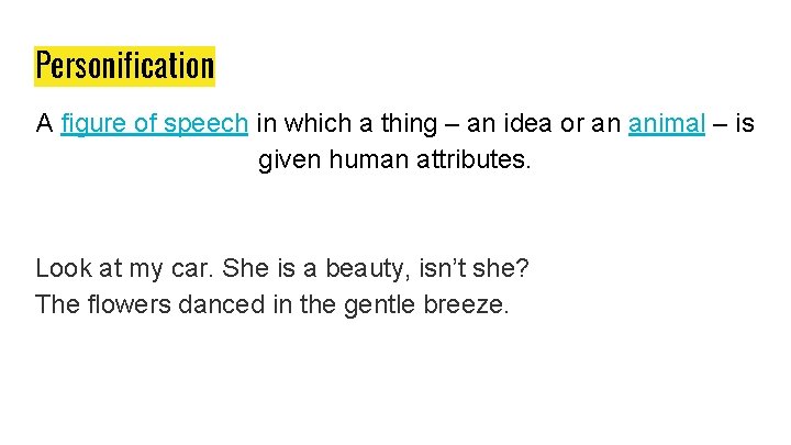 Personification A figure of speech in which a thing – an idea or an Personification A figure of speech in which a thing – an idea or an