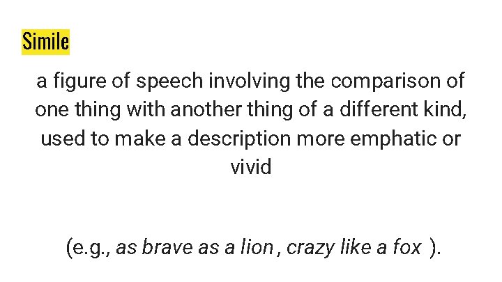 Simile a figure of speech involving the comparison of one thing with another thing Simile a figure of speech involving the comparison of one thing with another thing