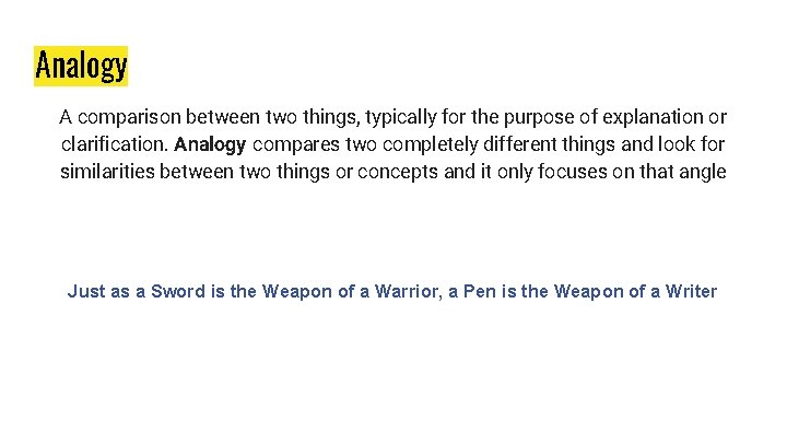 Analogy A comparison between two things, typically for the purpose of explanation or clarification. Analogy A comparison between two things, typically for the purpose of explanation or clarification.