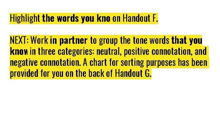 Highlight the words you knowon Handout F. NEXT: Work in partnersto group the tone Highlight the words you knowon Handout F. NEXT: Work in partnersto group the tone