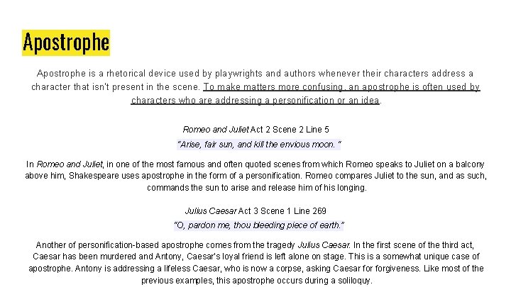 Apostrophe is a rhetorical device used by playwrights and authors whenever their characters address Apostrophe is a rhetorical device used by playwrights and authors whenever their characters address