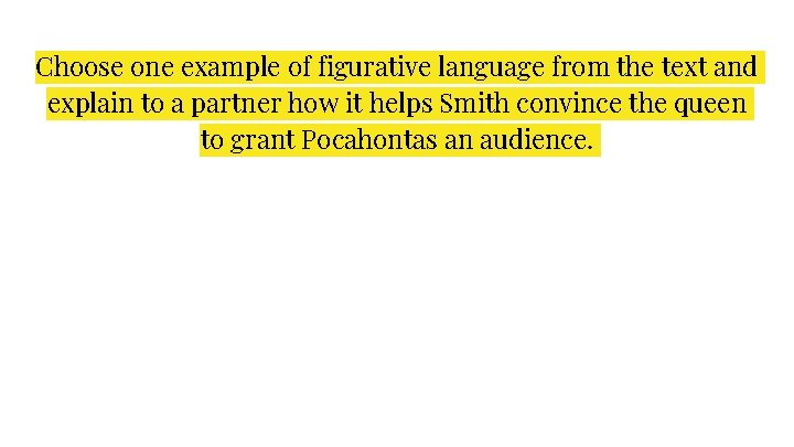 Choose one example of figurative language from the text and explain to a partner Choose one example of figurative language from the text and explain to a partner