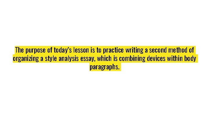 The purpose of today’s lesson is to practice writing a second method of organizing The purpose of today’s lesson is to practice writing a second method of organizing