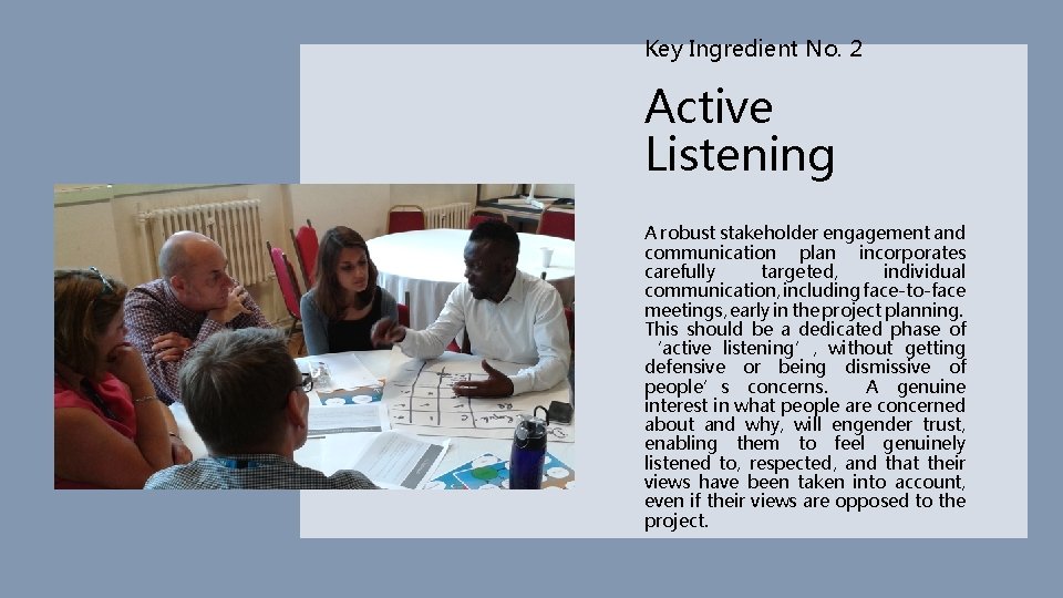 Key Ingredient No. 2 Active Listening A robust stakeholder engagement and communication plan incorporates