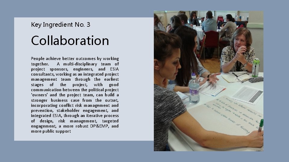 Key Ingredient No. 3 Collaboration People achieve better outcomes by working together. A multi-disciplinary