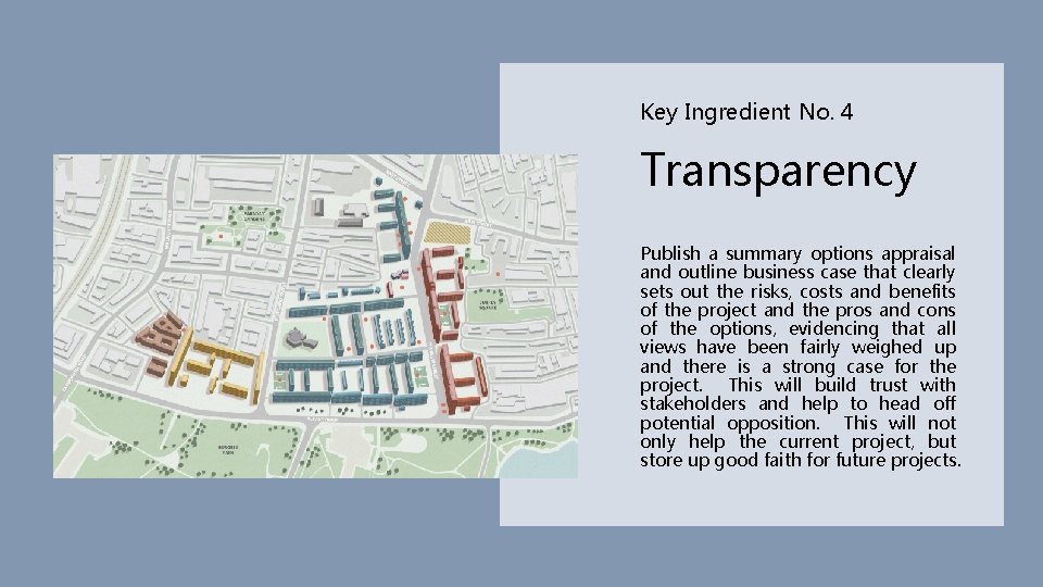Key Ingredient No. 4 Transparency Publish a summary options appraisal and outline business case