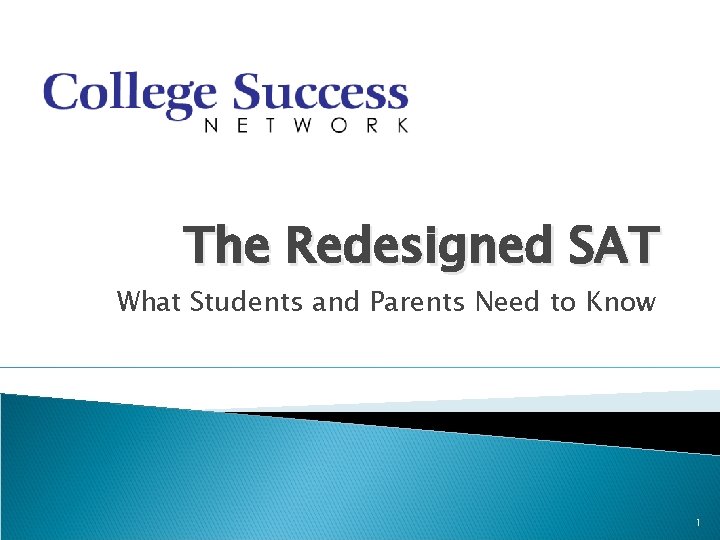 The Redesigned SAT What Students and Parents Need to Know 1 