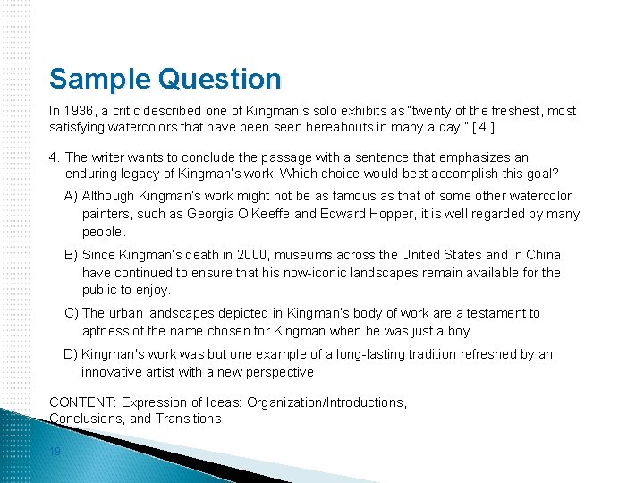 Sample Question In 1936, a critic described one of Kingman’s solo exhibits as “twenty