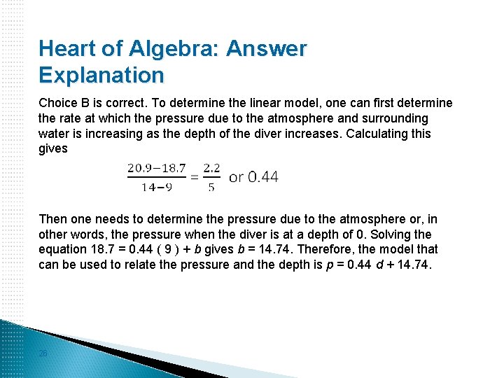 Heart of Algebra: Answer Explanation Choice B is correct. To determine the linear model,
