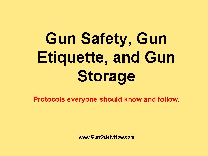 Gun Safety, Gun Etiquette, and Gun Storage Protocols everyone should know and follow. www.