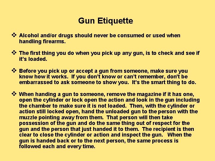 Gun Etiquette v Alcohol and/or drugs should never be consumed or used when handling
