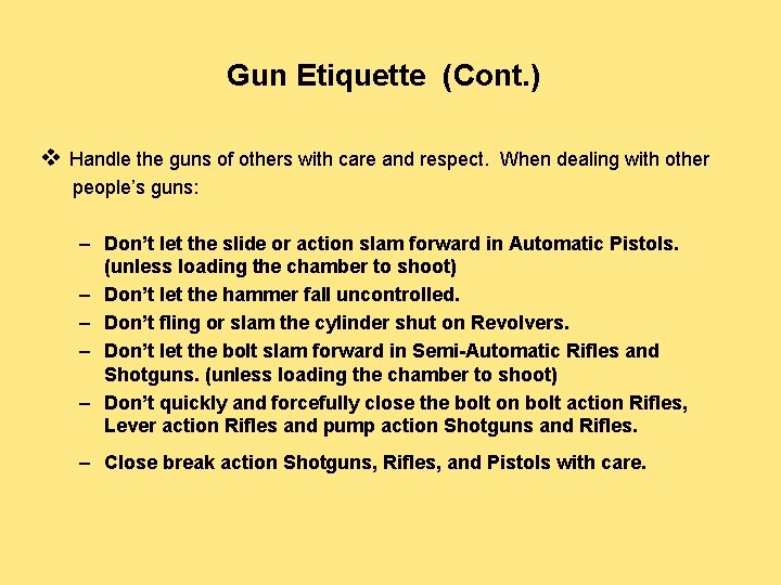 Gun Etiquette (Cont. ) v Handle the guns of others with care and respect.