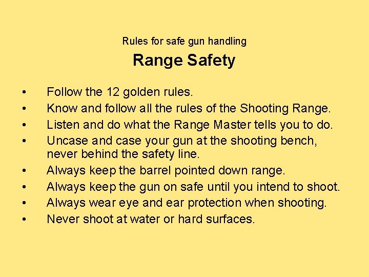 Rules for safe gun handling Range Safety • • Follow the 12 golden rules.