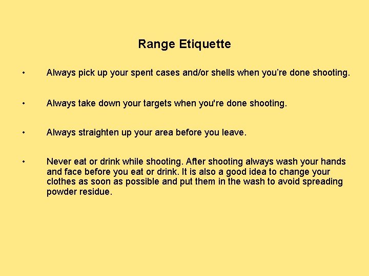 Range Etiquette • Always pick up your spent cases and/or shells when you’re done