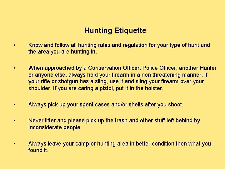 Hunting Etiquette • Know and follow all hunting rules and regulation for your type