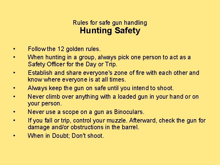 Rules for safe gun handling Hunting Safety • • Follow the 12 golden rules.