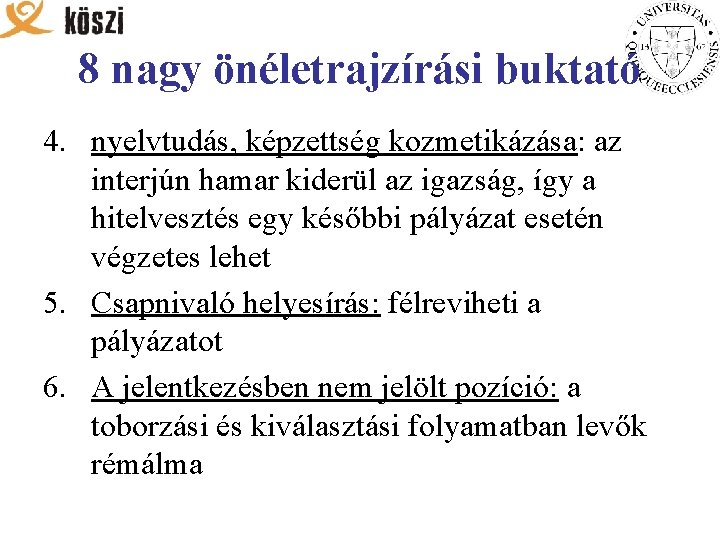 8 nagy önéletrajzírási buktató 4. nyelvtudás, képzettség kozmetikázása: az interjún hamar kiderül az igazság,