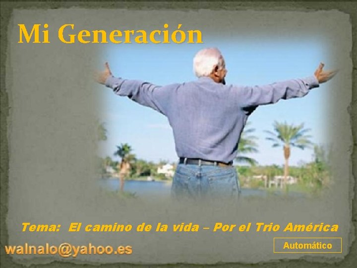 Mi Generación Tema: El camino de la vida – Por el Trio América Automático