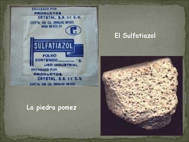 El Sulfatiazol La piedra pomez 