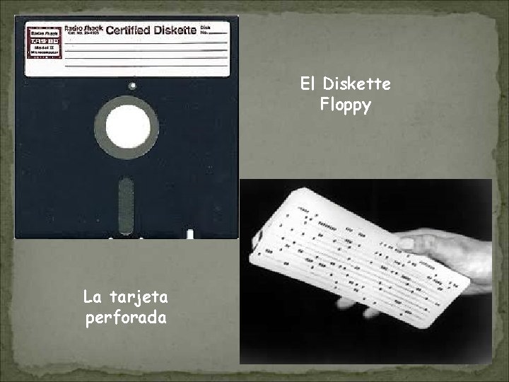 El Diskette Floppy La tarjeta perforada 