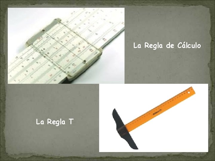 La Regla de Cálculo La Regla T 