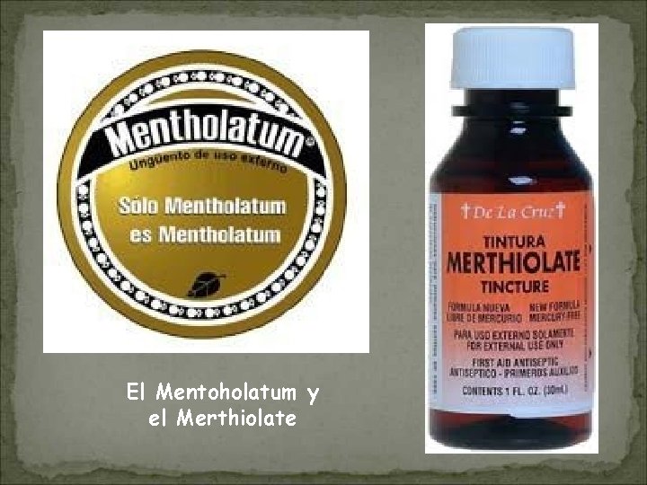 El Mentoholatum y el Merthiolate 