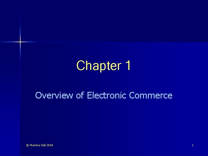 Chapter 1 Overview of Electronic Commerce Prentice Hall